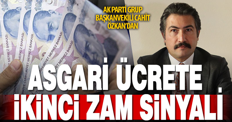 Ak Partili Özkan’dan asgari ücrete ikinci zam açıklaması