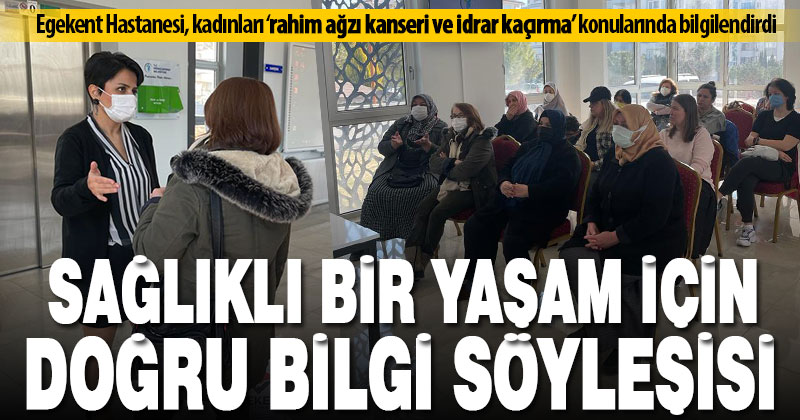 Egekent Hastanesi, kadınları ‘rahim ağzı kanseri ve idrar kaçırma’ konularında bilgilendirdi