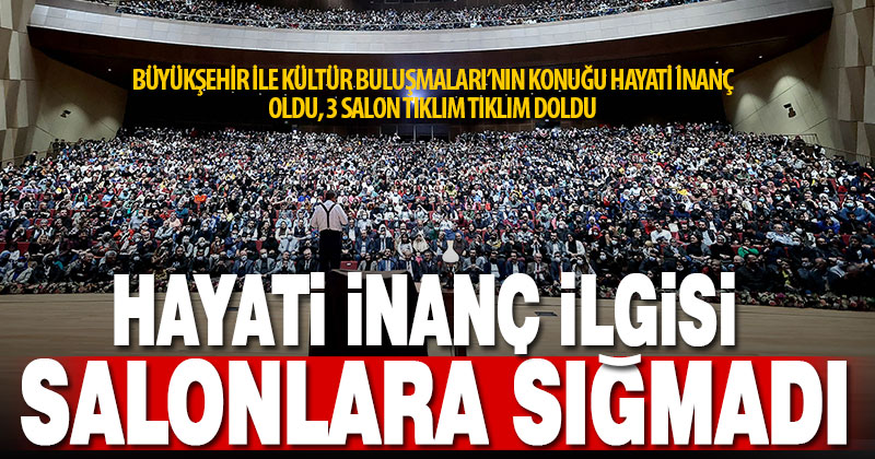 Büyükşehir İle Kültür Buluşmalarına yoğun ilgi sürüyor: Hayati İnanç üç salonu doldurdu