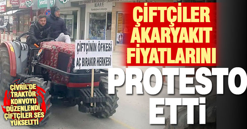 Çivrilli çiftçiler, akaryakıt fiyatlarını protesto etti