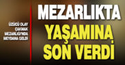 Mezarlıkta av tüfeğiyle canına kıydı