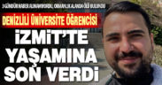Denizlili üniversite öğrencisi İzmit’te yaşamına son verdi