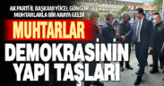 AK Parti İl Başkanı Yücel Güngör’den muhtarlara övgü