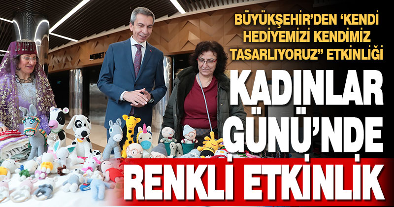 Büyükşehir’den ‘Kendi hediyemizi kendimiz tasarlıyoruz” etkinliği