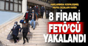 Denizli’de 8 firari FETÖ hükümlüsü yakalandı