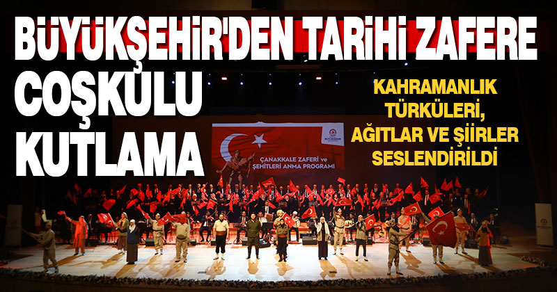 Büyükşehir’den tarihi zafere coşkulu kutlama