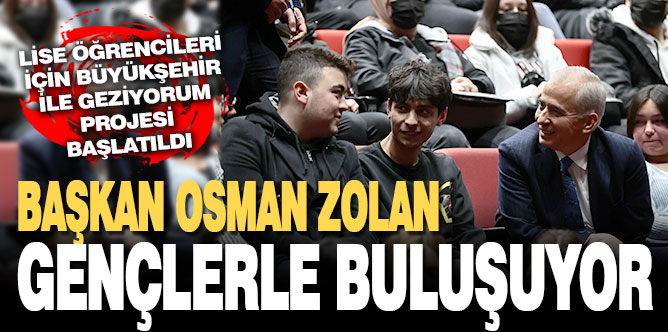 Başkan Osman Zolan gençlerle buluşuyor