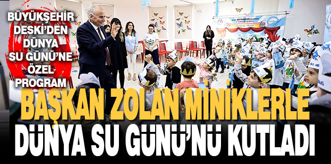 Başkan Zolan, miniklerle Dünya Su Günü’nü kutladı
