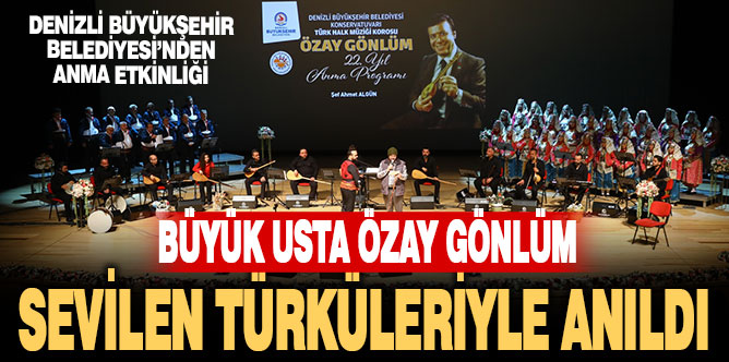 Büyük usta Özay Gönlüm, sevilen türküleriyle anıldı