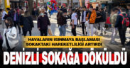 Sıcak havayı fırsat bilen Denizlililer sokağa akın etti