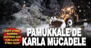 Pamukkale’de karla mücadele devam ediyor