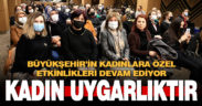 Büyükşehir’in kadınlara özel etkinlikleri devam ediyor