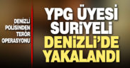 Suriye uyruklu YPG’li Denizli’de yakalandı
