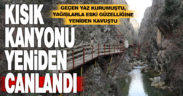 Geçen yaz kuruyan Kısık Kanyonu yağışlarla canlandı