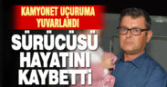 Uçuruma yuvarlanan kamyonetin sürücüsü öldü