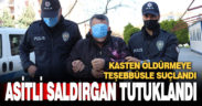 Tekstilciye asitli saldırıda bulunan zanlı tutuklandı