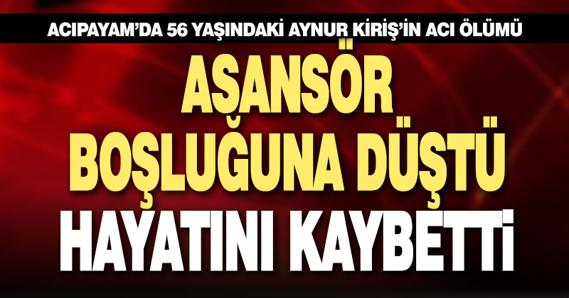 Asansör boşluğuna düşen kadın öldü