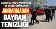 Hırsızlık çetesi çökertildi, 16 zanlı tutuklandı
