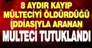 8 aydır kayıp Afgan uyruklu mülteciyi öldürdüğü öne sürülen başka mülteci yakalandı