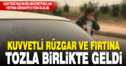 Denizli’de gün boyu kuvvetli rüzgar ve fırtına etkili olacak