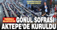 Pamukkale Belediyesi’nin Gönül Sofrası Aktepe’de kuruldu