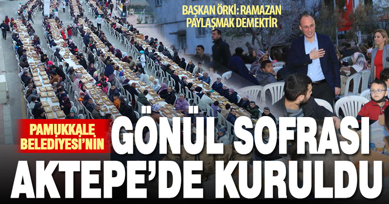Pamukkale Belediyesi’nin Gönül Sofrası Aktepe’de kuruldu