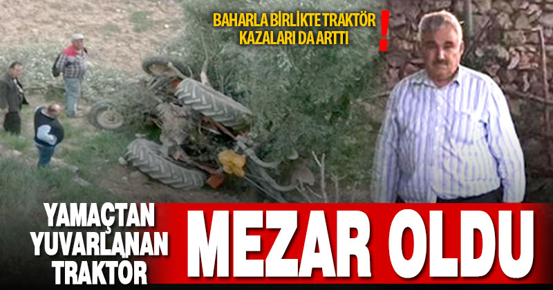 Kale’de traktör yamaçtan yuvarlandı, bir kişi öldü