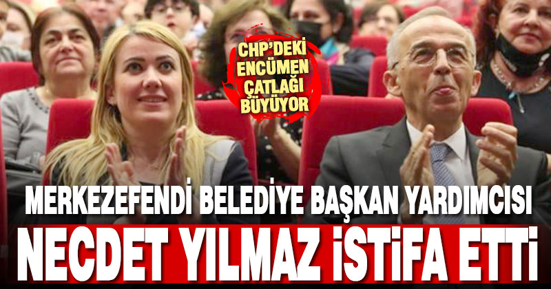Merkezefendi Belediye Başkan Yardımcısı Necdet Yılmaz istifa etti