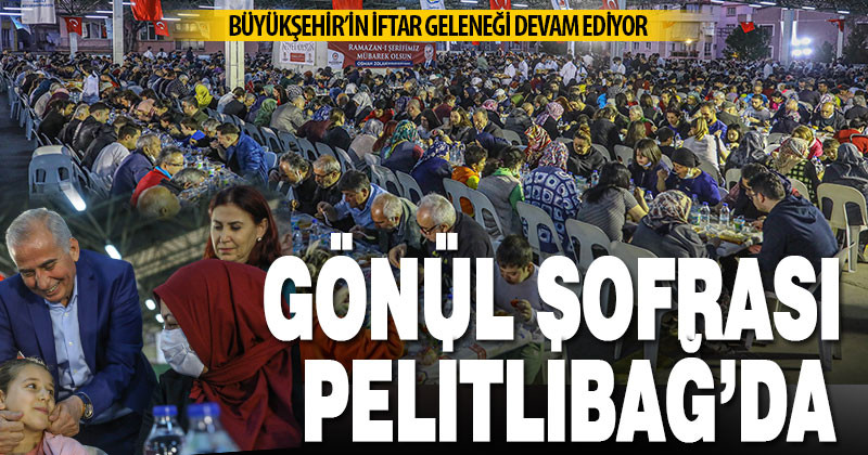 Büyükşehir’in gönül sofrası Pelitlibağ’da kuruldu