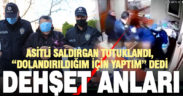 Tartıştığı tekstilcinin yüzüne asit türü sıvı atan şüpheli tutuklandı