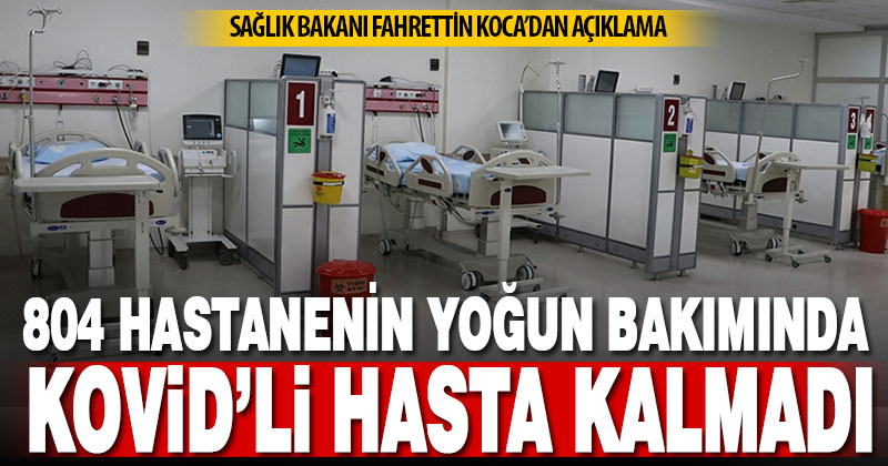 804 hastanenin yoğun bakımında Kovid-19 hastası kalmadı