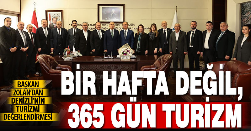 Başkan Zolan’dan Denizli turizmi değerlendirmesi: 365 gün turizm