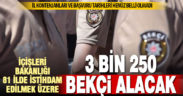 3 bin 250 çarşı ve mahalle bekçisi alınacak