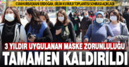 Cumhurbaşkanı Erdoğan: Kapalı mekanlardaki maske kullanma zorunluluğu tümüyle kaldırılmıştır