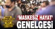 Maske kullanımında yeni döneme ilişkin genelge valiliklere gönderildi