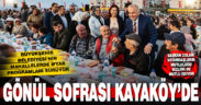 Büyükşehir’in gönül sofrası Kayaköy’de