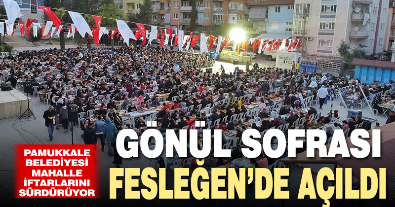 Pamukkale’nin gönül sofrası Fesleğen’de açıldı
