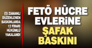 FETÖ örgüt evlerine eş zamanlı polis baskını