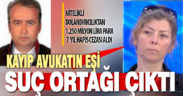 Kayıp avukatın eşine 1 milyon 250 bin TL para ve hapis cezası