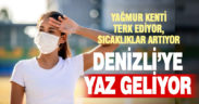 Denizli’de sıcaklık yükseliyor