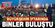 Büyükşehir Karahasanlı’da 7 bin kişiye iftar verdi