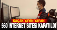 Kaçak yayın yapan 560 İnternet Sitesi Kapatıldı