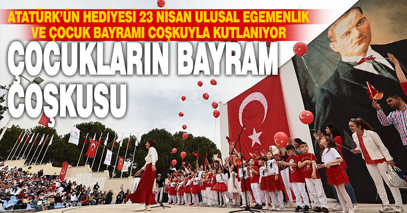 23 Nisan Ulusal Egemenlik ve Çocuk Bayramı kutlanıyor