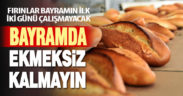 Bayramda ekmeksiz kalmayın