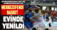 Merkezefendi Basket evinde Büyükçekmece’ye yenildi
