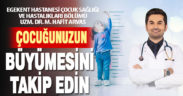 Egekent Hastanesi Çocuk Sağlığı ve Hastalıkları Bölümü Uzm. Dr. M. Hafit Arvas, “Çocuklar için büyüme bir sağlık göstergesidir”