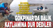 Gökpınar’da balık katliamına engel oldular