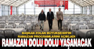 Başkan Zolan Büyükşehir’in ramazan programlarını açıkladı