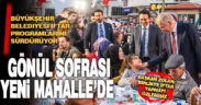 Büyükşehir’in gönül sofrası Yeni Mahalle’de kuruldu