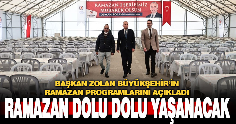 Başkan Zolan Büyükşehir’in ramazan programlarını açıkladı